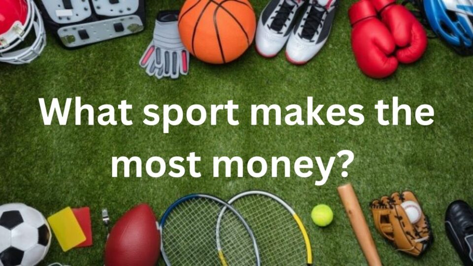 What sport makes the most money? 
